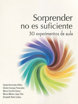 cover image of Sorprender no es suficiente. 30 experimentos de aula